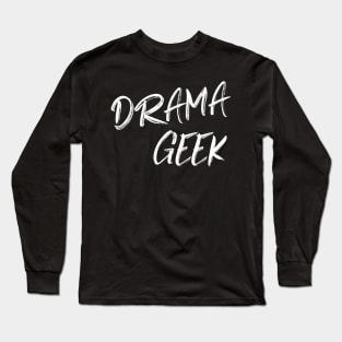 Drama Geek Long Sleeve T-Shirt